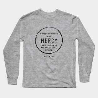 Christian Quote: Surely goodness and Mercy Long Sleeve T-Shirt